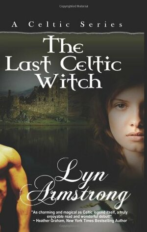 The Last Celtic Witch by Lyn Armstrong