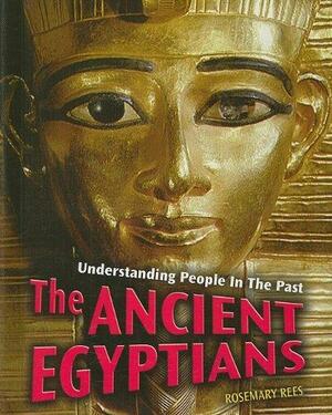 The Ancient Egyptians (Understanding People In The Past/2nd Edition) by Rosemary Rees