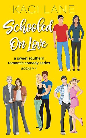 Schooled on Love, Complete Series, Books 1-4: Sweet, Southern Romantic Comedy Series by Kaci Lane