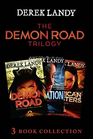 The Demon Road Trilogy: The Complete Collection: Demon Road; Desolation; American Monsters by Derek Landy