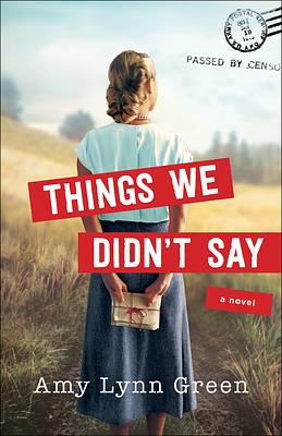 Things We Didn't Say by Amy Lynn Green