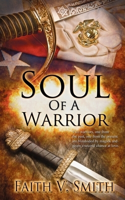 Soul of a Warrior by Faith V. Smith