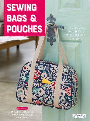 Sewing Bags and Pouches: 35 Bags and Pouches All with Full-Size Pattern by Collective Collective