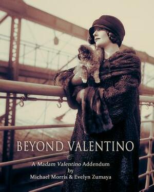 Beyond Valentino: A Madam Valentino Addendum by Evelyn Zumaya, Michael Morris