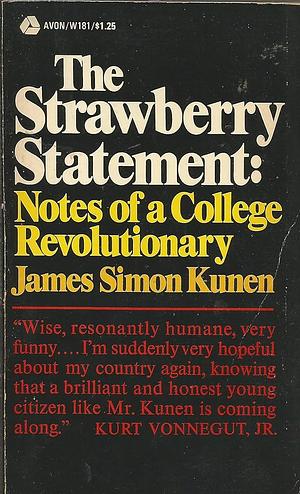 The Strawberry Statement: Notes of a College Revolutionary by James Simon Kunen