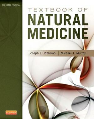 Textbook of Natural Medicine by Joseph E. Pizzorno, Michael T. Murray