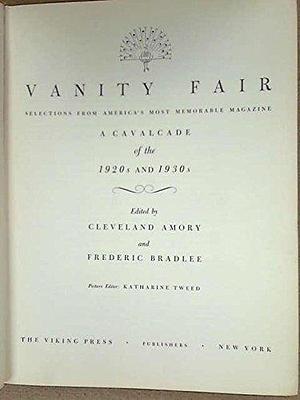 Vanity Fair: Selections from America's Most Memorable Magazine : a Cavalcade of the 1920s and 1930s by Katherine Tweed, Frederic Bradlee, Cleveland Amory