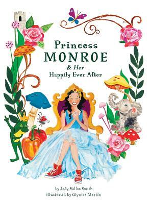 Princess Monroe & Her Happily Ever After by Laura Lee Scott, Jody Smith