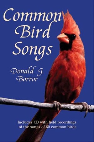 Common Bird Songs: Includes CD by Donald J. Borror