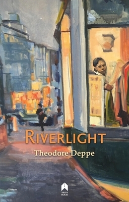 Riverlight by Theodore Deppe