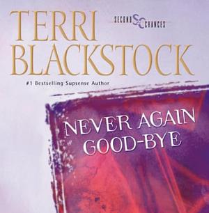 Never Again Goodbye by Terri Blackstock