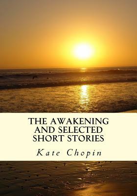 The Awakening and Selected Short Stories by Kate Chopin