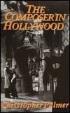 The Composer in Hollywood by Christopher Palmer