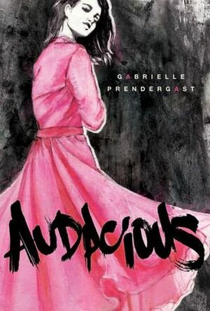 Audacious by Gabrielle S. Prendergast