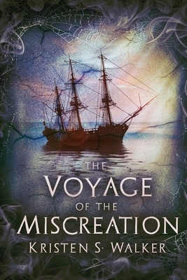 The Voyage of the Miscreation: Season 1 by Kristen S. Walker