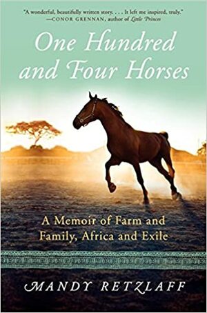 Cento e Quatro Cavalos: Memórias de uma Família na África by Mandy Retzlaff