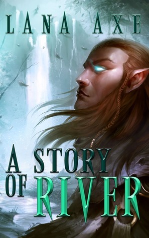 A Story of River by Lana Axe