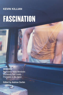 Fascination: Memoirs by Kevin Killian