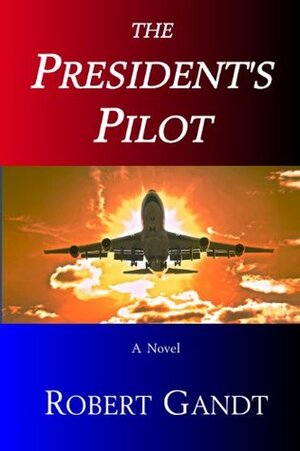 The President's Pilot by Robert Gandt