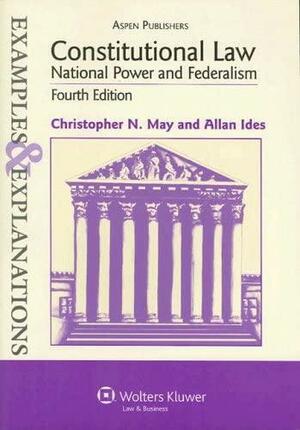 Constitutional Law: National Power and Federalism by Allan Ides, Christopher N. May, Aspen Publishers