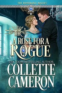 A Rose for a Rogue by Collette Cameron