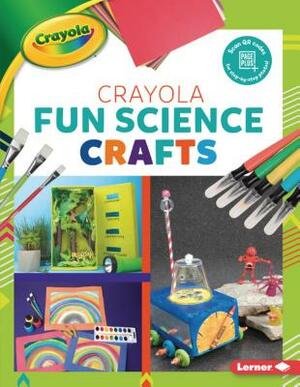 Crayola (R) Fun Science Crafts by Rebecca Felix