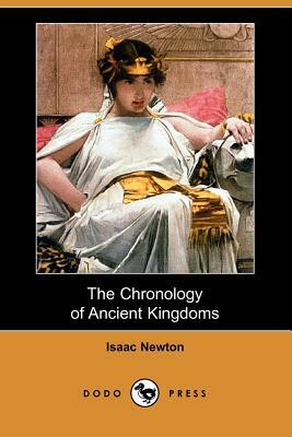 The Chronology of Ancient Kingdoms (Dodo Press) by Isaac Newton