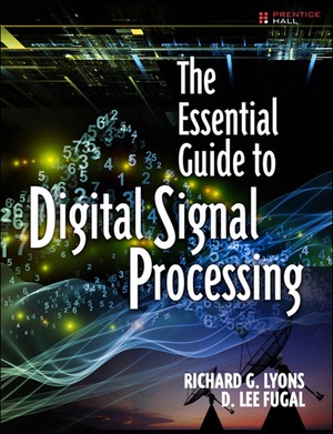 The Essential Guide to Digital Signal Processing by Richard G. Lyons