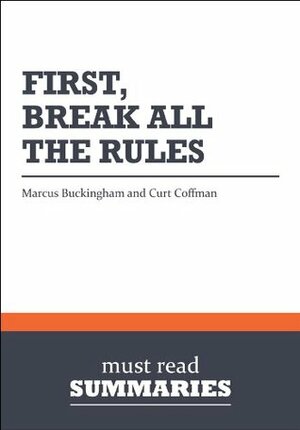 Summary: First, Break All the Rules Marcus Buckingham & Curt Coffman by Must Read Summaries