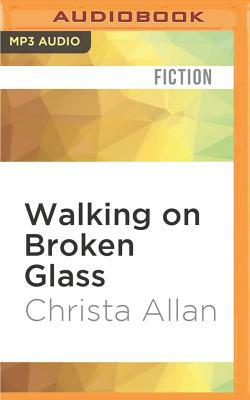 Walking on Broken Glass by Christa Allan