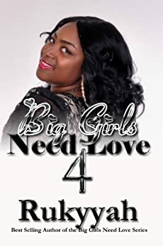 Big Girls Need Love 4 by Rukyyah