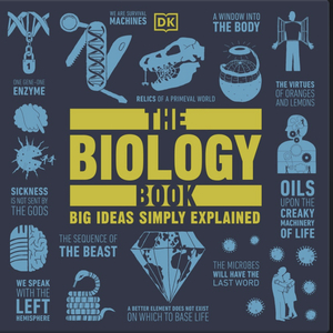 The Biology Book: Big Ideas Simply Explained by D.K. Publishing