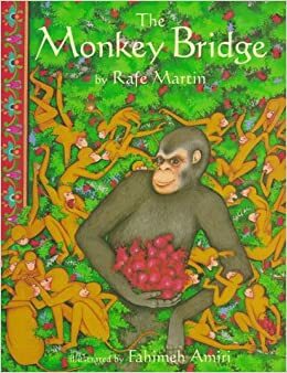 The Monkey Bridge by Rafe Martin, Fahimeh Amiri