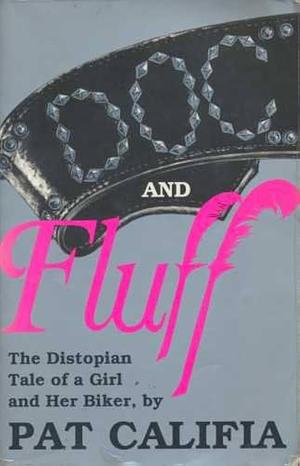 Doc and Fluff: The Dystopian Tale of a Girl and Her Biker by Patrick Califia