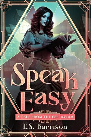 Speak Easy by E.S. Barrison