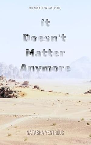 It doesn't matter anymore  by Natasha Yentrouc