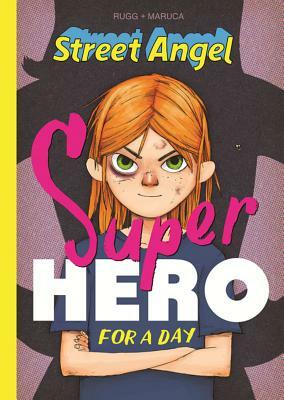 Street Angel: Superhero for a Day by Brian Maruca, Jim Rugg
