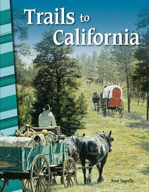 Trails to California by Ann Ingalls