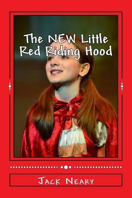 The NEW Little Red Riding Hood: This is not your Grandma's Little Red by Jack Neary