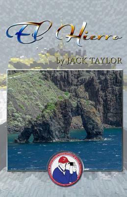 El Hierro: Jack's Trip to El Hierro (Canary Island) by Jack Taylor, Branko Banjo Cejovic