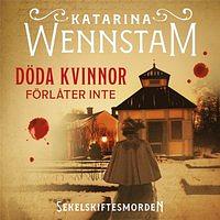 Döda kvinnor förlåter inte by Katarina Wennstam