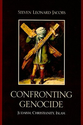 Confronting Genocide: Judaism, Christianity, Islam by 