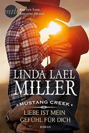 Mustang Creek - Liebe ist mein Gefühl für dich by Linda Lael Miller