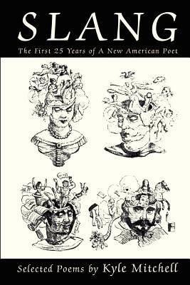 S l a n g: The First 25 Years of A New American Poet by Kyle Mitchell