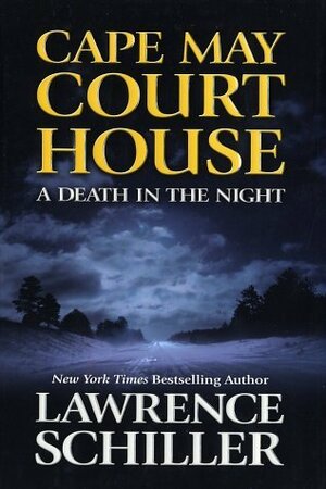 Cape May Court House: A Death in the Night by Lawrence Schiller