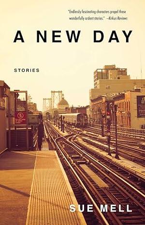 A New Day: Stories by Sue Mell, Sue Mell