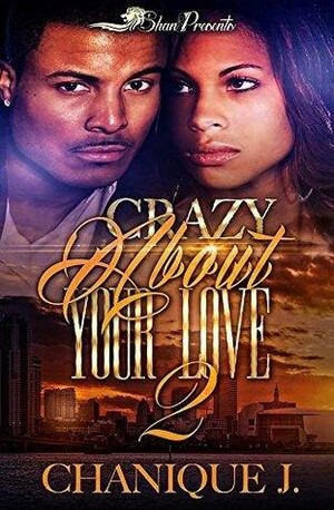 Crazy About Your Love 2 by Chanique J.