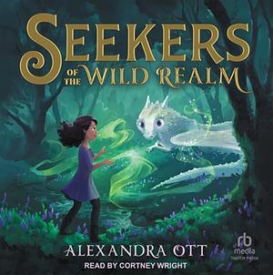 Seekers of the Wild Realm by Alexandra Ott