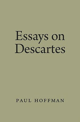Essays on Descartes by Paul Hoffman