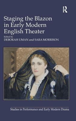Staging the Blazon in Early Modern English Theater by Sara Morrison